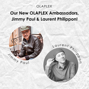 Our New OLAPLEX Ambassadors, Jimmy Paul and Laurent Philippon!